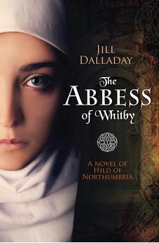 The Abbess of Whitby: A Novel of Hild of Northumbria 9781782641544