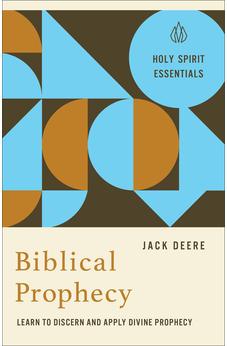 Biblical Prophecy: Learn to Discern and Apply Divine Prophecy (Holy Spirit Essentials) 9780800778385