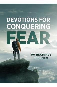 Devotions for Conquering Fear: 90 Readings for Men 9798891511965