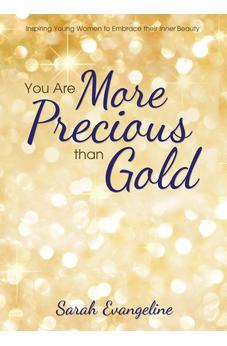 You Are More Precious than Gold: Inspiring Young Women to Embrace Their Inner Beauty 9781486614042