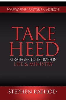 Take Heed: Strategies to Triumph in Life & Ministry