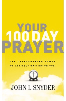 Your 100 Day Prayer: The Transforming Power of Actively Waiting on God 9781400203406