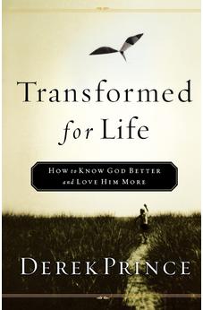 Transformed for Life: How to Know God Better and Love Him More 9780800793074