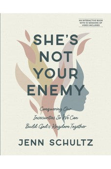 She's Not Your Enemy - Includes Ten-Session Video Series: Conquering Our Insecurities So We Can Build God's Kingdom Together 9780830785254