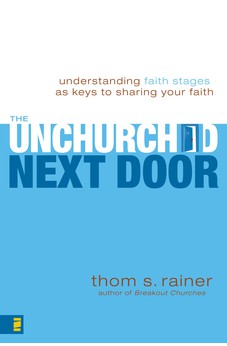 The Unchurched Next Door: Understanding Faith Stages as Keys to Sharing Your Faith 9780310286127