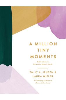 A Million Tiny Moments: Reflections to Refresh a Mom's Spirit 9780736988544