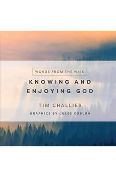 Knowing and Enjoying God (Words from the Wise) 9780736983853