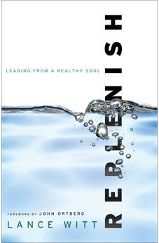 Replenish: Leading from a Healthy Soul 9780801013546