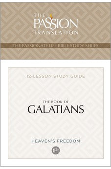 TPT The Book of Galatians: 12-Lesson Study Guide (The Passionate Life Bible Study Series)