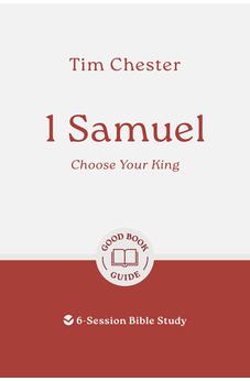 1 Samuel: Choose Your King: 6-Session Bible Study (Good Book Guides) 9781802541489