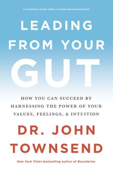 Leading from Your Gut: How You Can Succeed by Harnessing the Power of Your Values, Feelings, and Intuition 9780310350118