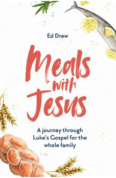 Meals With Jesus: A Journey Through Luke's Gospel for the Whole Family (A Daily Dinner Table Devotional for Families)