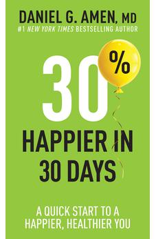 30% Happier in 30 Days: A Quick Start to a Happier, Healthier You 9781496472342