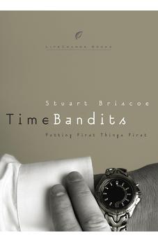 Time Bandits: Putting First Things First (LifeChange Books) 9781601426727