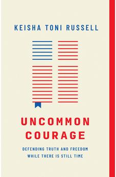 Uncommon Courage: Defending Truth and Freedom While There Is Still Time 9780736986403