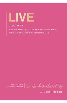 Live: remain alive, be alive at a specified time, have an exciting or fulfilling life 9781400255870