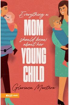 Everything a Mom Should Know About Her Young Child 9781954149762