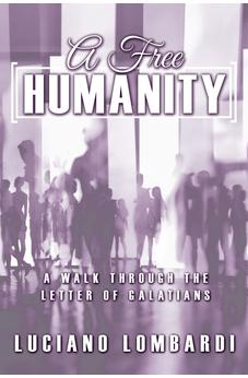 A Free Humanity: A Walk through the Letter of Galatians 9781486622597