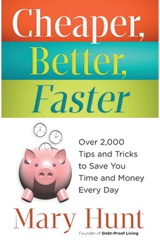 Cheaper, Better, Faster: Over 2,000 Tips and Tricks to Save You Time and Money Every Day 9780800721442