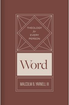 Word (Volume 2) (Theology for Every Person) 9781087780719