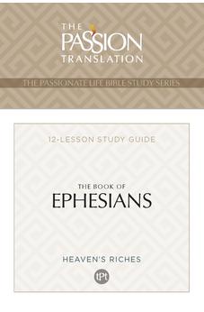 TPT The Book of Ephesians: 12-Lesson Study Guide (The Passionate Life Bible Study Series) 9781424563807