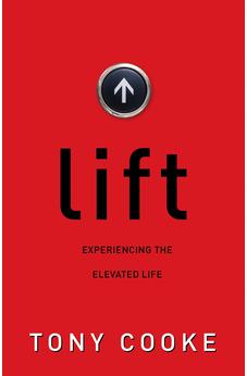 Lift: Experiencing the Elevated Life 9781680311303