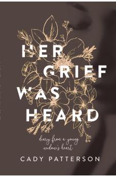 Her Grief Was Heard: Diary From A Young Widow's Heart 9781610364041