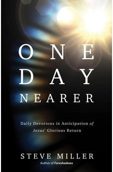 One Day Nearer: Daily Devotions in Anticipation of Jesus' Glorious Return 9780736984850