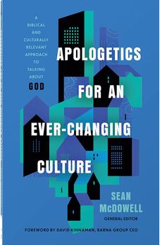 Apologetics for an Ever-Changing Culture: A Biblical and Culturally Relevant Approach to Talking About God 9780736989275