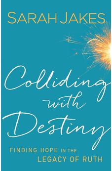 Colliding With Destiny: Finding Hope in the Legacy of Ruth