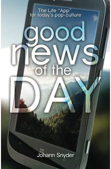 Good News of the Day: The Life and App for Today's Pop-Culture 9781610361064