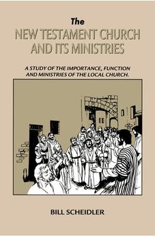 The New Testament Church & Its Ministries 9780914936435