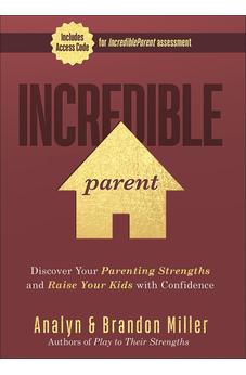 Incredible Parent: Discover Your Parenting Strengths and Raise Your Kids with Confidence