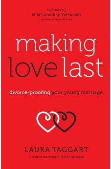Making Love Last: Divorce-Proofing Your Young Marriage