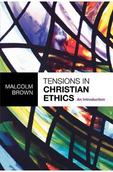 Tensions in Christian Ethics: An Introduction 9780281058273