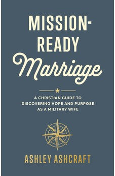 Mission-Ready Marriage: A Christian Guide to Discovering Hope and Purpose as a Military Wife 9781430089759