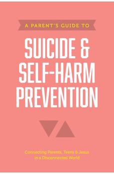 A Parent’s Guide to Suicide & Self-Harm Prevention (Axis) 9781496467669