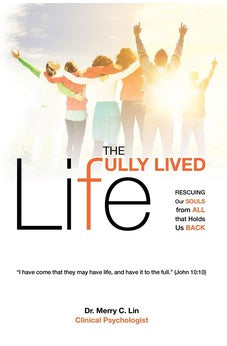 The Fully Lived Life: Rescuing Our Souls from All that Holds Us Back