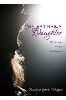 My Father's Daughter: The Surprising Identity of Saskia Hommes 9781486612376