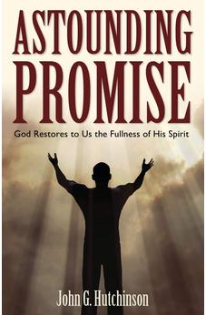 Astounding Promise: God Restores to Us the Fullness of His Spirit 9781486608096