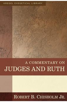 A Commentary on Judges and Ruth (Kregel Exegetical Library) 9780825425561