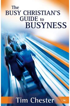 The Busy Christian's Guide to Busyness 9781844743025