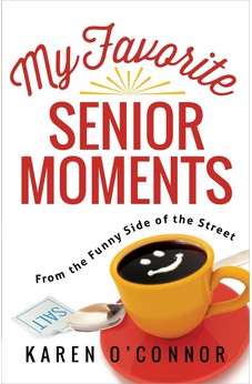 My Favorite Senior Moments: From the Funny Side of the Street 9780736959605