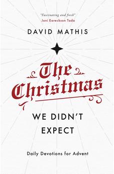 The Christmas We Didn't Expect: A Daily Advent Devotional 9781784984762