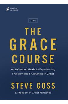 The Grace Course Dvd: An 8-session Guide to Experiencing Freedom and Fruitfulness in Christ