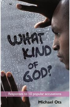 What Kind of God?: Responses To 10 Popular Accusations 9781783594108