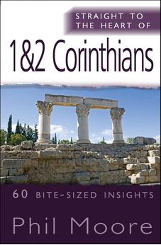 Straight to the Heart of 1 & 2 Corinthians: 60 Bite-Sized Insights 9780857210029