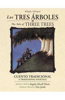 Los tres ßrboles /The Tale of Three Trees (biling?e / bilingual): Un cuento tradicional / A traditional folktale 9781414337371