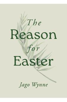 The Reason for Easter (Evangelistic gospel tract/ booklet for Easter outreach) 9781802542769