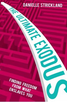 The Ultimate Exodus: Finding Freedom From What Enslaves You 9780857218612
